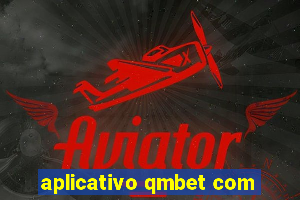 aplicativo qmbet com